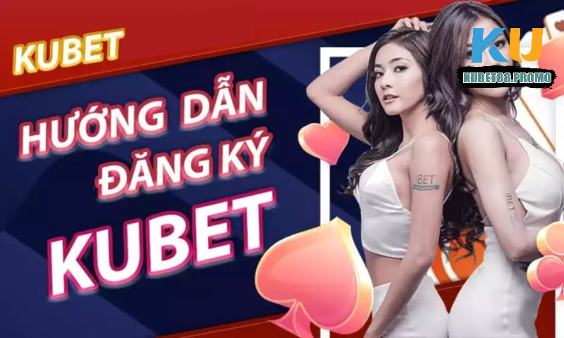 Dễ dàng đăng ký tại Kubet88