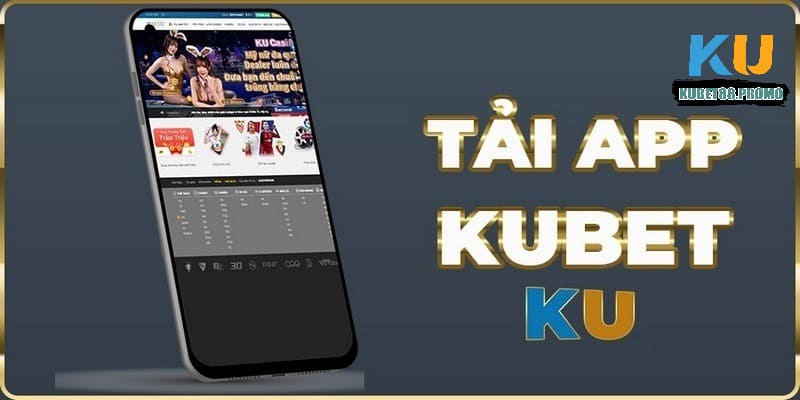 Tải app Kubet88 mang đến hàng loạt ưu điểm nổi bật